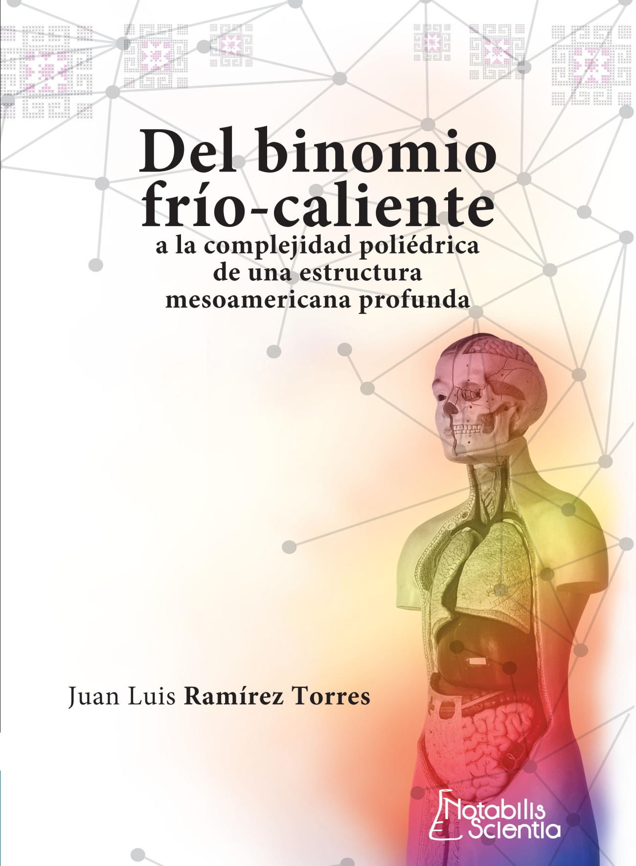 Del binomio frío-caliente a la complejidad poliédrica de una estructura mesoamericana profunda