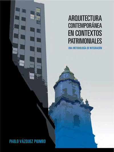 Arquitectura contemporánea en contextos patrimoniales: una metodología de integración