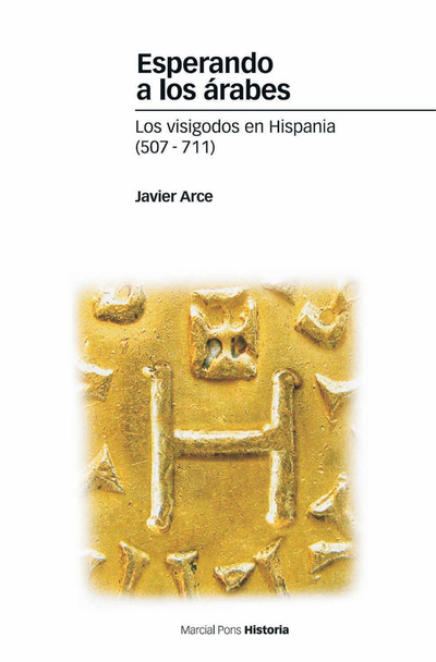 Esperando a los árabes: los visigodos en Hispania (507-711)