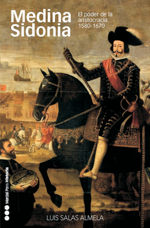 Medina Sidonia: el poder de la aristocracia, 1580-1670