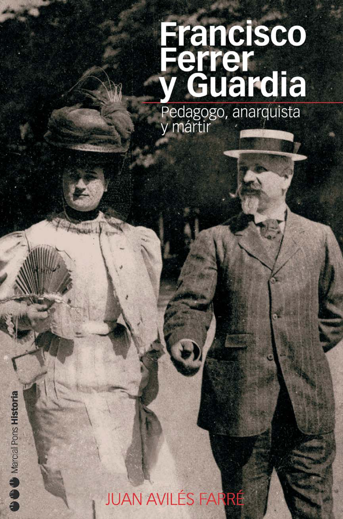 Francisco Ferrer y Guardia: pedagogo, anarquista y mártir