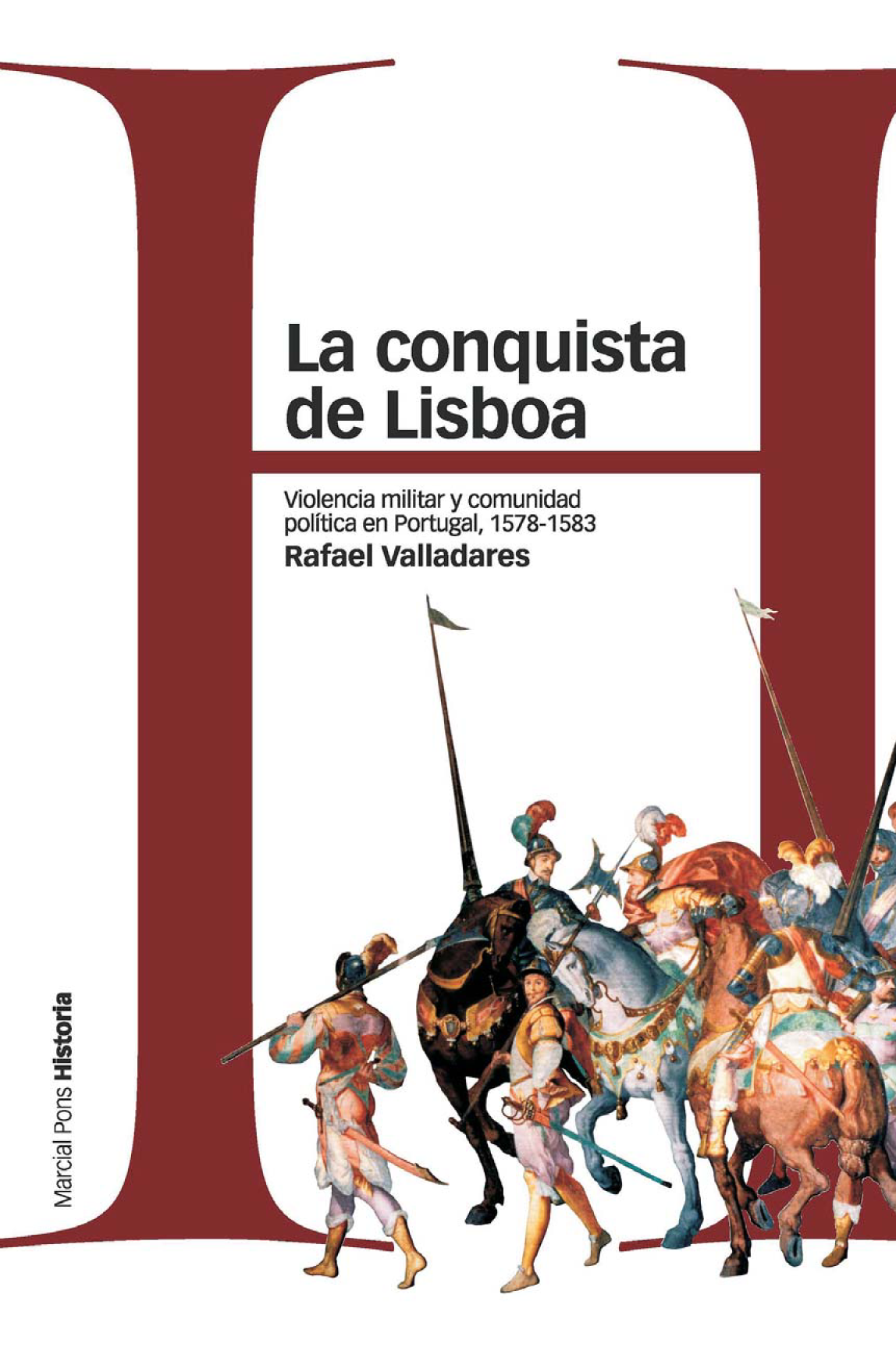 La conquista de Lisboa: violencia militar y comunidad política en Portugal, 1578-1583