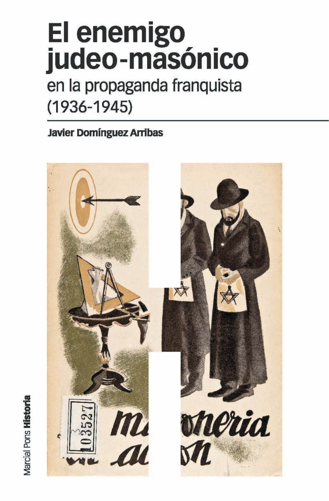 El enemigo judeo-masónico en la propaganda franquista (1936-1945)