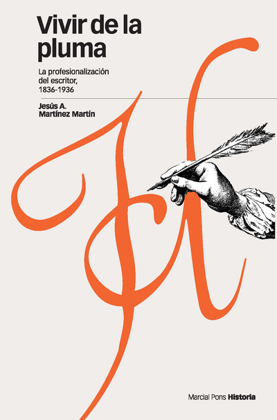 Vivir de la pluma: la profesionalización del escritor, 1836-1936