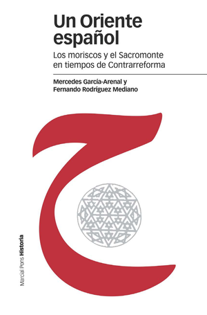 Un oriente español: los moriscos y el Sacromonte en tiempos de Contrarreforma