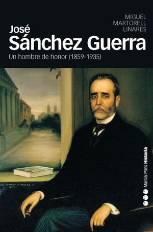 José Sánchez Guerra: Un hombre de honor (1859-1935)
