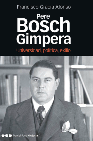 Pere Bosch Gimpera: universidad, política, exilio