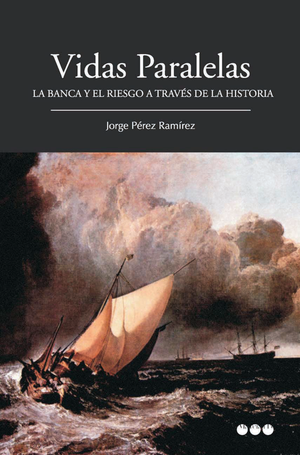 Vidas paralelas: la banca y el riesgo a través de la historia