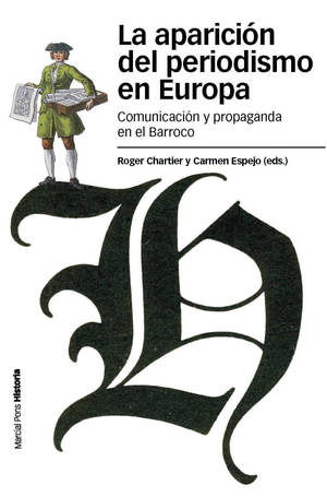 La aparición del periodismo en Europa: comunicación y propaganda en el Barroco