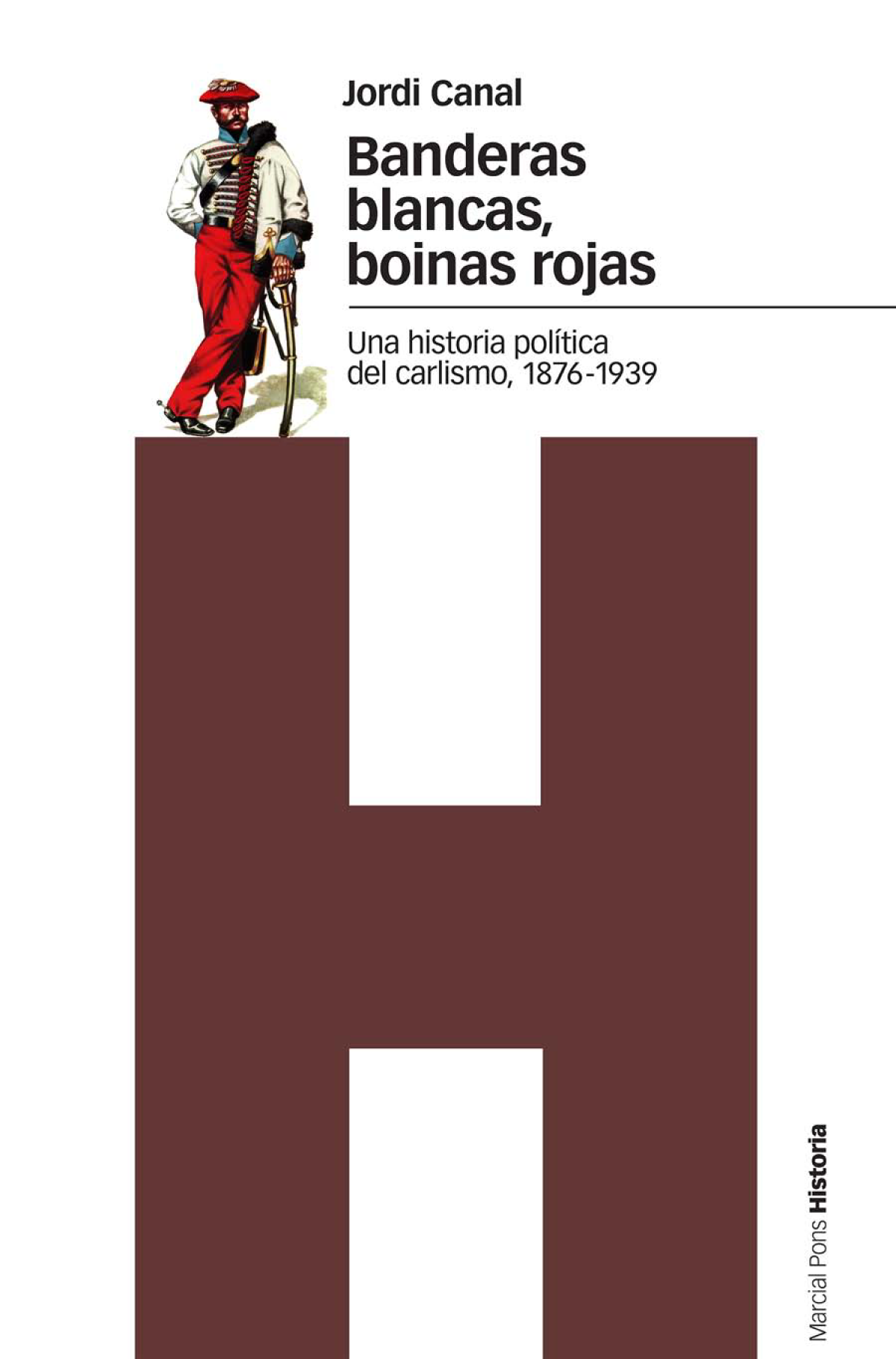 Banderas blancas, boinas rojas: una historia política del carlismo, 1876-1939