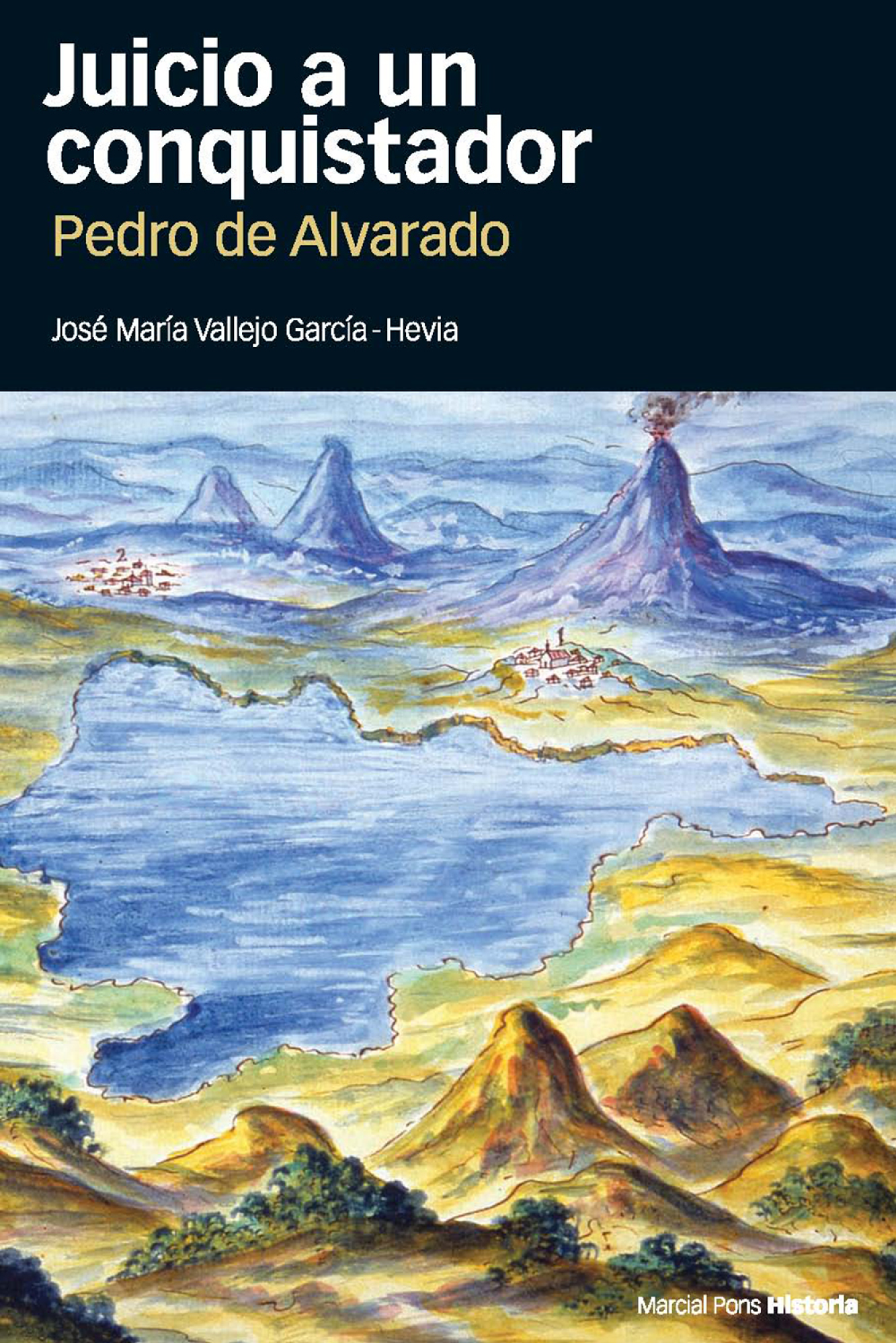 Juicio a un conquistador: Pedro de Alvarado: su proceso de residencia en Guatemala (1536-1538)