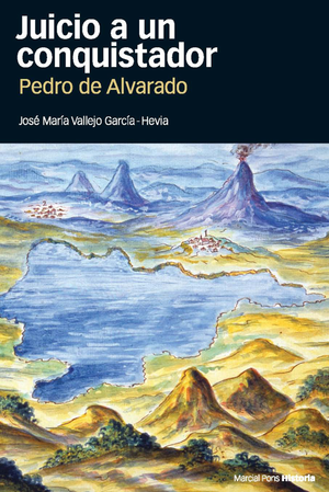 Juicio a un conquistador: Pedro de Alvarado: su proceso de residencia en Guatemala (1536-1538)