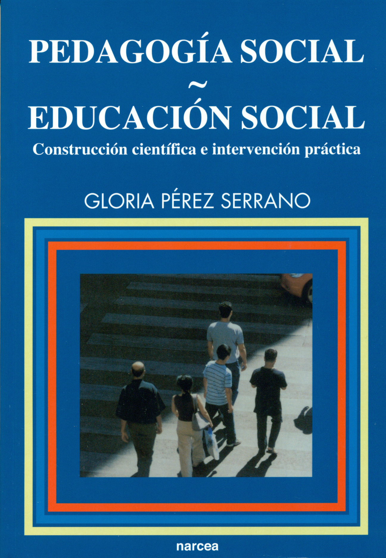 Pedagogía social-educación social: construcción científica e intervención práctica