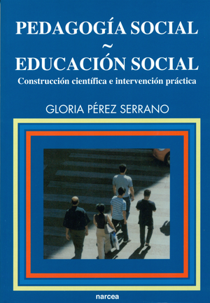 Pedagogía social-educación social: construcción científica e intervención práctica