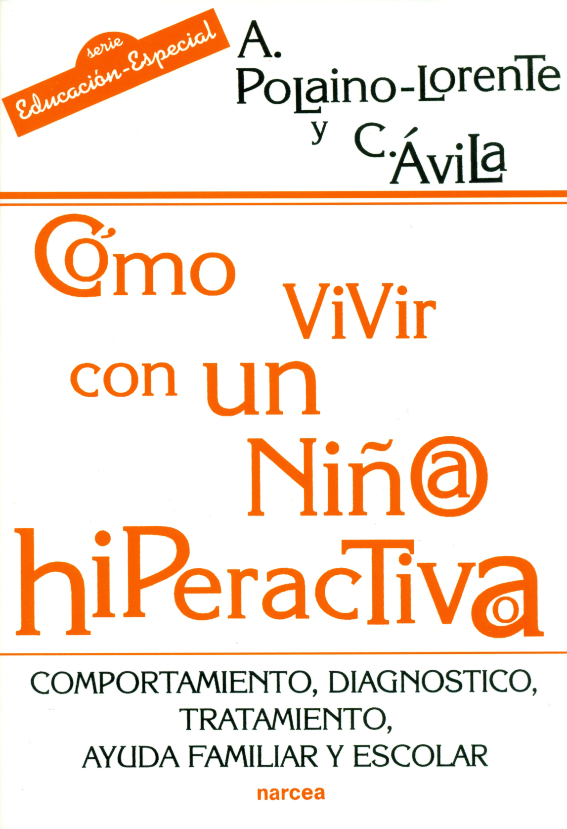 Cómo vivir con un niño hiperactivo: comportamiento, diagnóstico, tratamiento, ayuda familiar y escolar