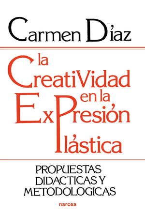 La creatividad en la expresión plástica: propuestas didácticas y metodológicas