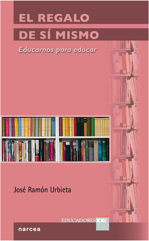 El regalo de sí mismo: educarnos para educar