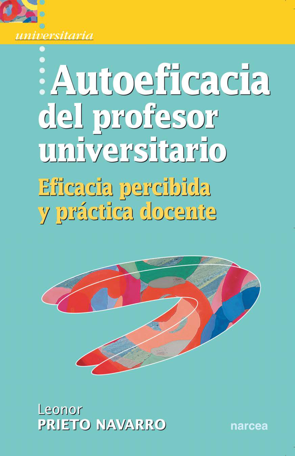 Autoeficacia del profesor universitario: eficacia percibida y práctica docente