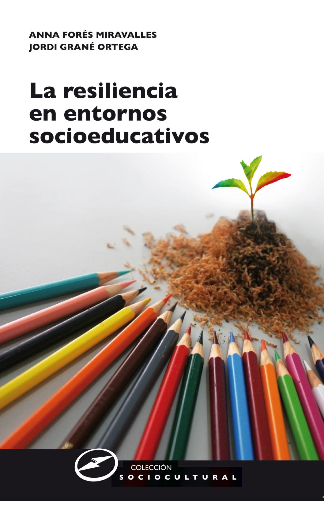 La resiliencia en entornos socioeducativos: sentido, propuestas y experiencias