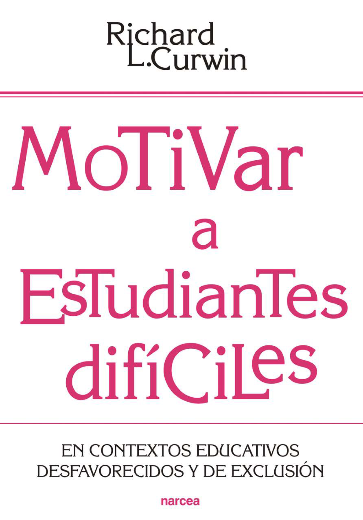 Motivar a estudiantes difíciles: en contextos educativos desfavorecidos y de exclusión