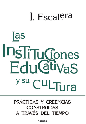 Las instituciones educativas y su cultura: prácticas y creencias construidas a través del tiempo