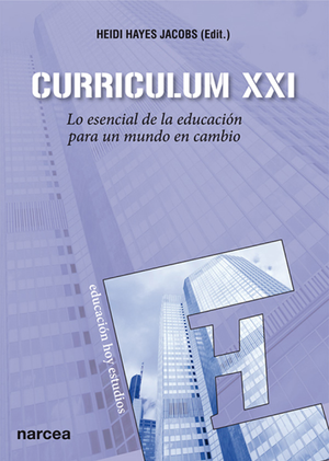 Curriculum XXI: lo esencial de la educación para un mundo en cambio