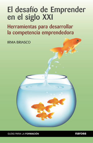 El desafío de emprender en el siglo XXI: herramientas para desarrollar la competencia emprendedora