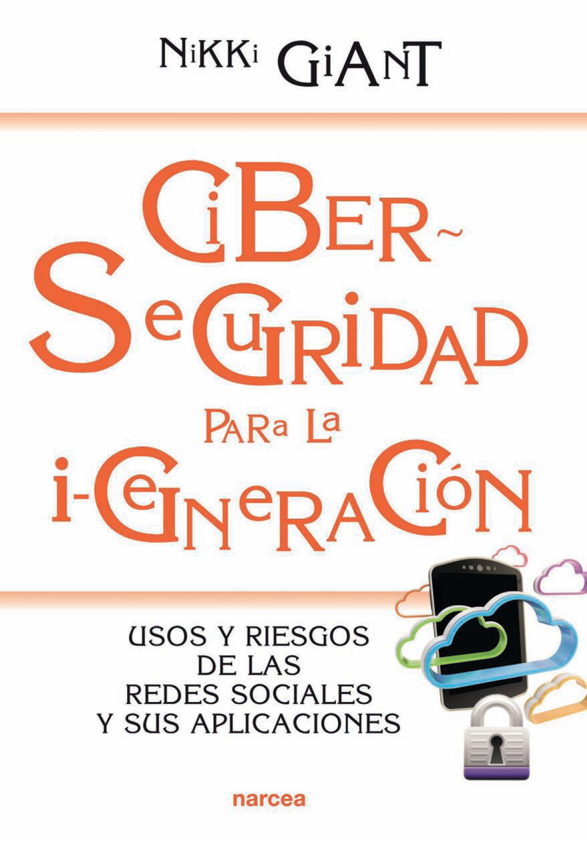 Ciber seguridad para la i-generación: usos y riesgos de las redes sociales y sus aplicaciones