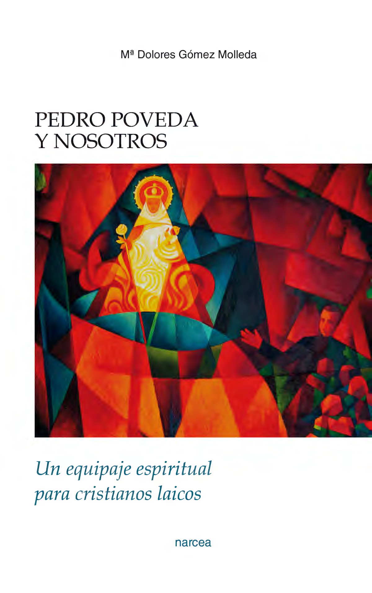 Pedro Poveda y nosotros: un equipaje espiritual para cristianos laicos