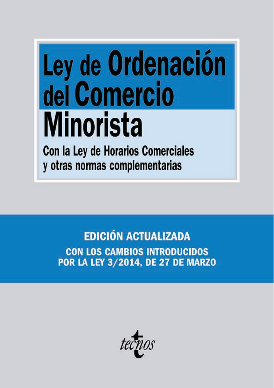 Ley de ordenación del comercio minorista: con la Ley de Horarios Comerciales y otras normas complementarias