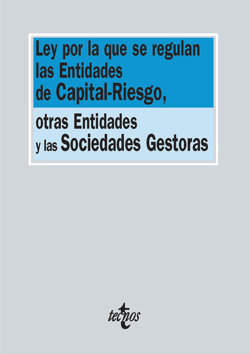 Ley por la que se regulan las entidades de capital-riesgo, otras entidades y las sociedades gestoras