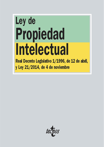 Ley de Propiedad Intelectual: Real Decreto Legislativo 1/1996, de 12 de abril, y Ley 21/2014, de 4 de noviembre