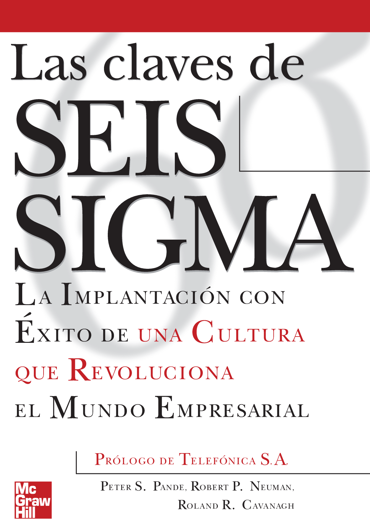 Las claves de seis sigma: la implantación con éxito de una cultura que revoluciona el mundo empresarial