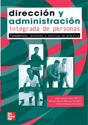 Dirección y administración: integrada de personas: fundamentos, procesos y técnicas en práctica