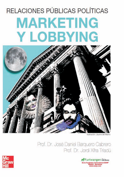 Relaciones públicas políticas, marketing y lobbying: consiga que las ideas de su campaña se posicionen en la mente del votante. Fidelice, mantenga y consiga nuevos votantes. Descubra paso a paso cómo se hace una campaña de éxito.
