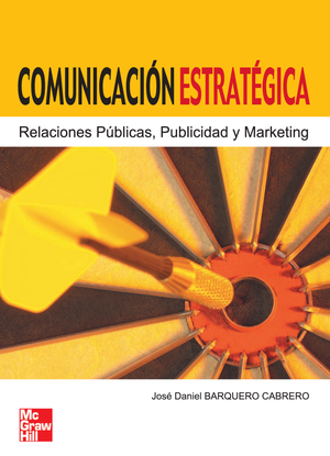 Comunicación estratégica: relaciones públicas, publicidad y marketing