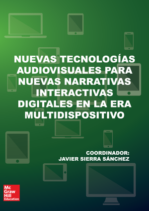 Nuevas tecnologías audiovisuales para nuevas narrativas interactivas digitales en la era multidispositivo