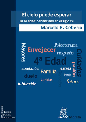El cielo puede esperar: la cuarta edad: ser anciano en el siglo XXI