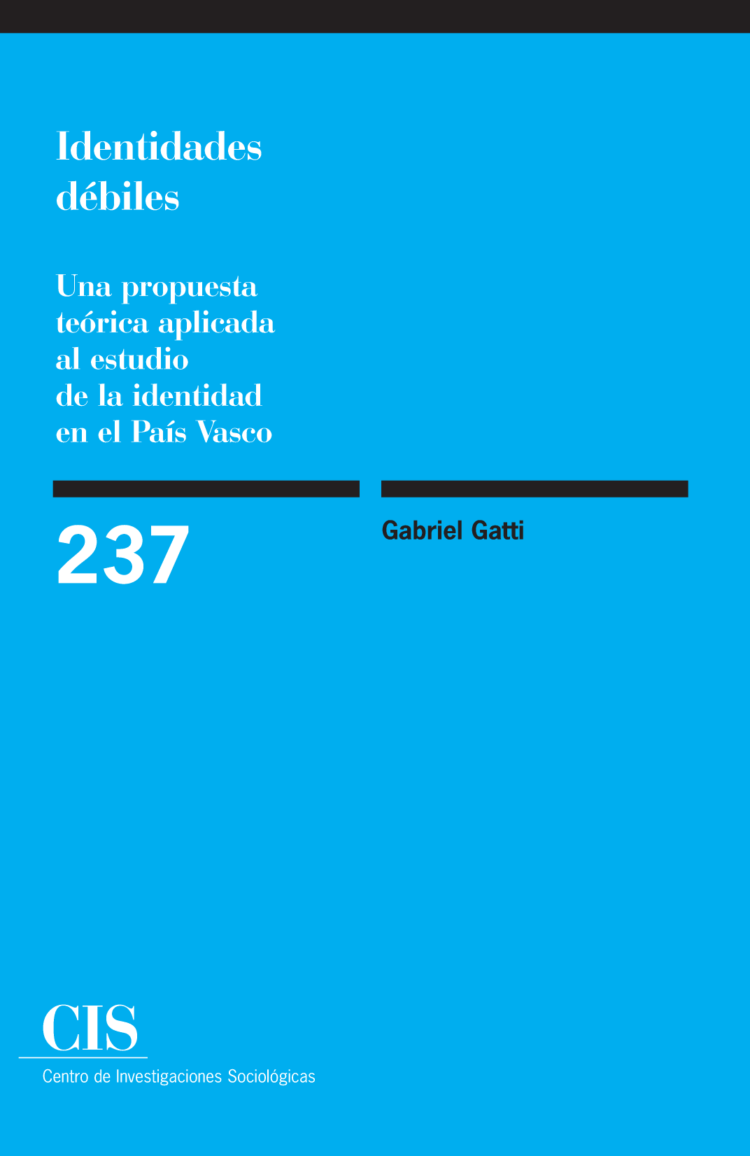 Identidades débiles: una propuesta teórica aplicada al estudio de la identidad en el País Vasco (Colección Monografías, 237)