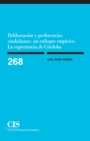 Deliberación y preferencias ciudadanas: un enfoque empírico. La experiencia de Córdoba (Colección Monografías, 268)