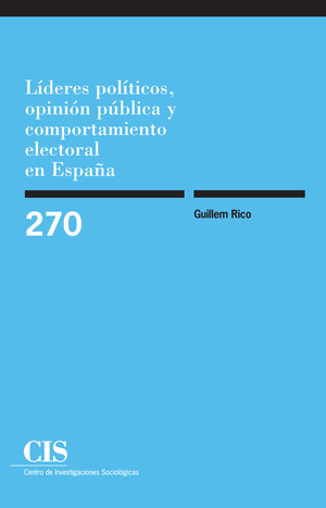 Líderes políticos, opinión pública y comportamiento electoral en España (Colección Monografías, 270)