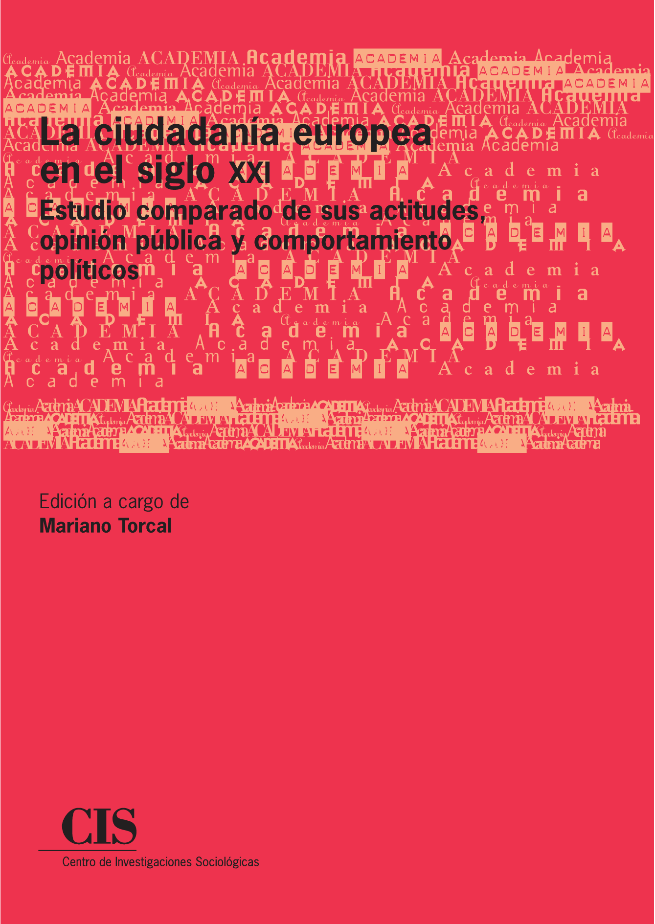 La ciudadanía europea en el siglo XXI: estudio comparado de sus actitudes, opinión pública y comportamiento políticos (Colección Academia)