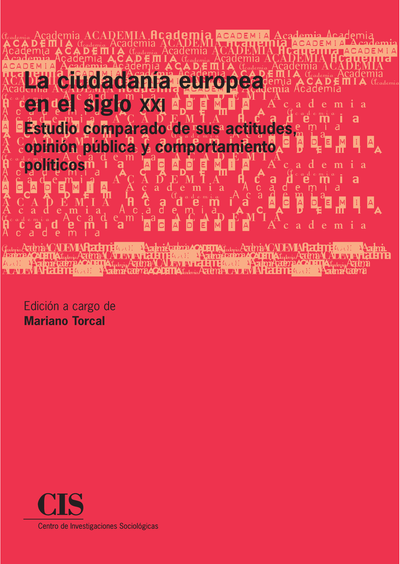 La ciudadanía europea en el siglo XXI: estudio comparado de sus actitudes, opinión pública y comportamiento políticos (Colección Academia)