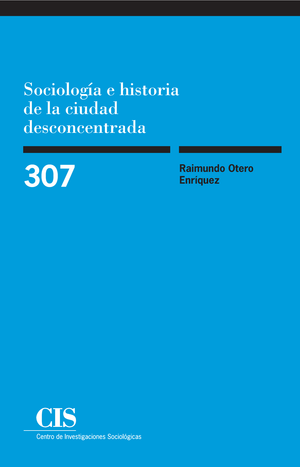 Sociología e historia de la ciudad desconcentrada
