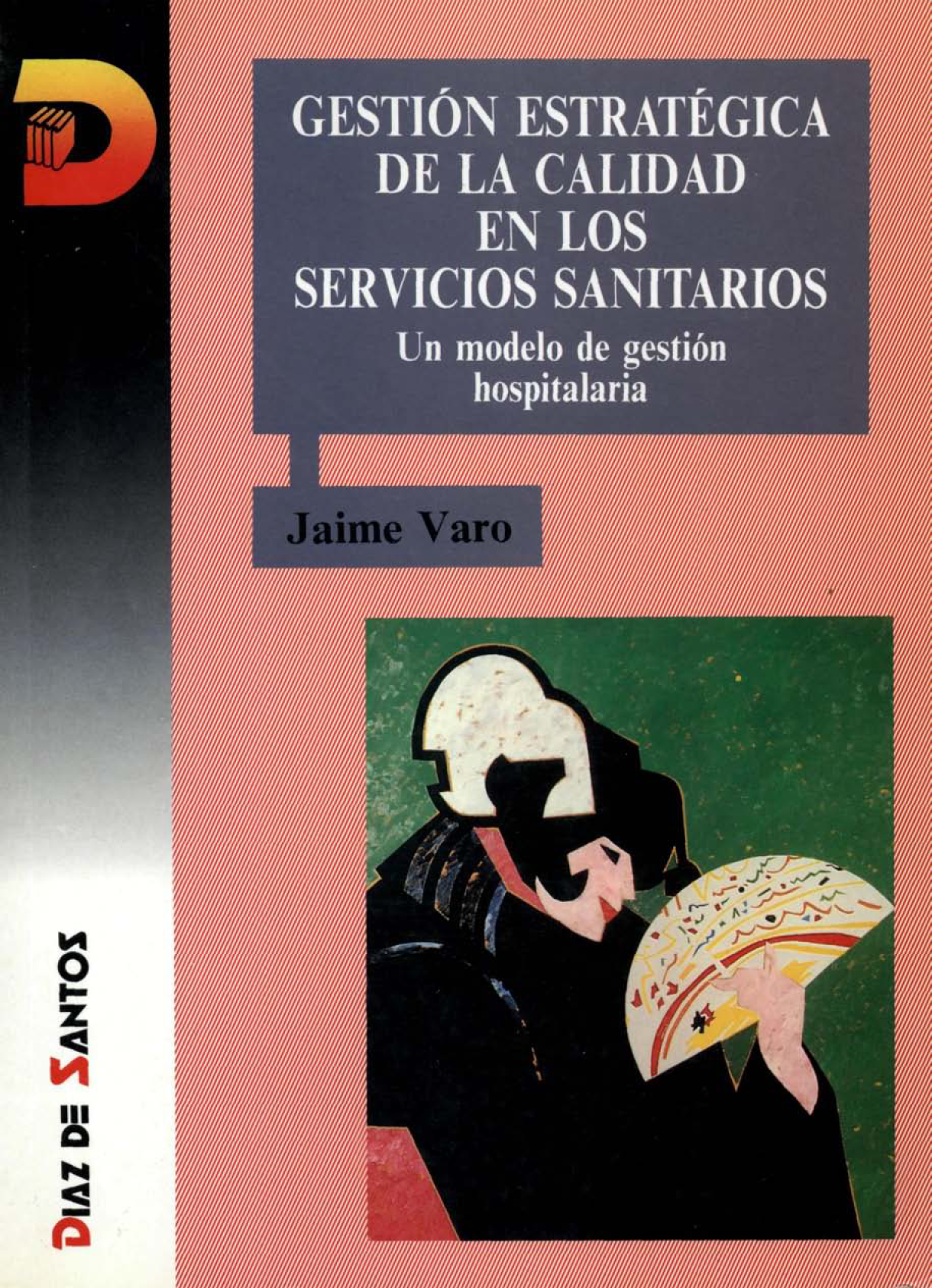 Gestión estratégica de la calidad en los servicios sanitarios: un modelo de gestión hospitalaria