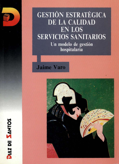 Gestión estratégica de la calidad en los servicios sanitarios: un modelo de gestión hospitalaria