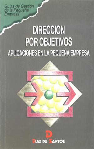 Dirección por objetivos: aplicaciones en la pequeña empresa