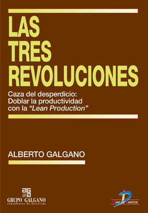 Las tres revoluciones: caza del desperdicio. Doblar la productividad con LEAN production