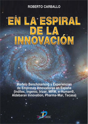 En la espiral de la innovación: modelo Benchmarking y experiencias de empresas innovadoras en España