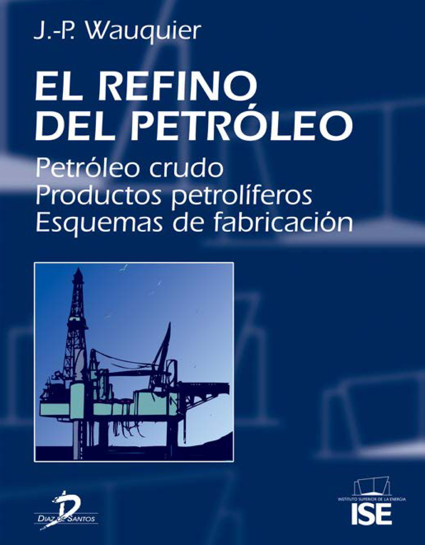 El refino del petróleo: petróleo crudo, productos petrolíferos, esquemas de fabricación